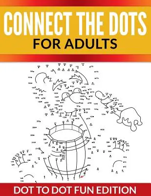 Conecta los puntos para adultos: Dot To Dot Fun Edition - Connect The Dots For Adults: Dot To Dot Fun Edition