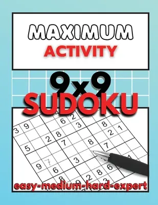 Máxima Actividad: Libro de Sudokus para adultos de fácil a experto, Sudokus 9x9 con soluciones, Sudokus de principiante a experto - Maximum Activity: Sudoku puzzle book for adults easy to expert, 9x9 Sudoku puzzles with solutions, Beginner to Expert Sudoku