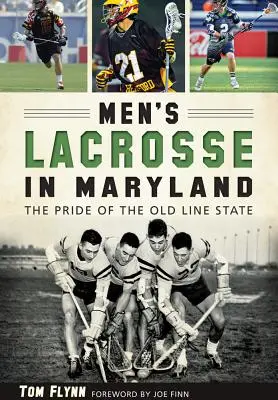 El lacrosse masculino en Maryland:: El orgullo del Old Line State - Men's Lacrosse in Maryland:: The Pride of the Old Line State
