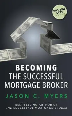 Cómo convertirse en un agente hipotecario de éxito - Becoming the Successful Mortgage Broker