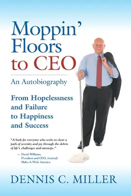 De fregona a director general: De la desesperanza y el fracaso a la felicidad y el éxito - Moppin' Floors to CEO: From Hopelessness and Failure to Happiness and Success