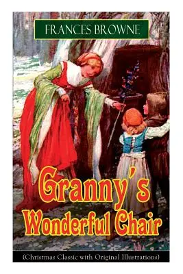 La maravillosa silla de la abuela (Clásico navideño con ilustraciones originales): Libro de cuentos infantiles - Granny's Wonderful Chair (Christmas Classic with Original Illustrations): Children's Storybook