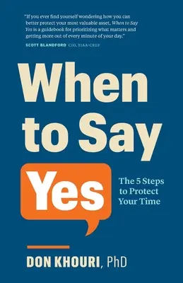 Cuándo decir sí: Los 5 pasos para proteger tu tiempo - When To Say Yes: The 5 Steps to Protect Your Time