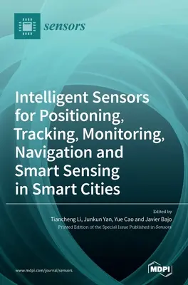 Sensores Inteligentes para Posicionamiento, Seguimiento, Monitorización, Navegación y Smart Sensing en Ciudades Inteligentes - Intelligent Sensors for Positioning, Tracking, Monitoring, Navigation and Smart Sensing in Smart Cities