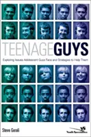 Chicos adolescentes: Exploración de los problemas a los que se enfrentan los chicos adolescentes y estrategias para ayudarles - Teenage Guys: Exploring Issues Adolescent Guys Face and Strategies to Help Them