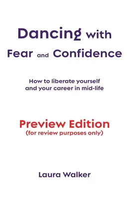 Bailando con miedo y confianza: Cómo liberarte y liberar tu carrera en la mediana edad - Dancing with Fear and Confidence: How to liberate yourself and your career in mid-life