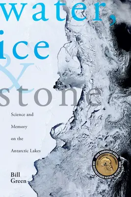 Agua, hielo y piedra: Ciencia y Memoria en los Lagos Antárticos - Water, Ice & Stone: Science and Memory on the Antarctic Lakes