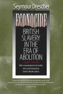 Econocidio: La esclavitud británica en la era de la abolición - Econocide: British Slavery in the Era of Abolition