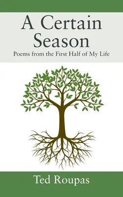 Una cierta estación: Poemas de la primera mitad de mi vida - A Certain Season: Poems from the First Half of My Life