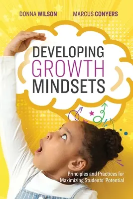 Desarrollar la mentalidad de crecimiento: Principios y prácticas para maximizar el potencial de los estudiantes - Developing Growth Mindsets: Principles and Practices for Maximizing Students' Potential