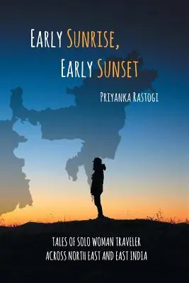 Early Sunrise, Early Sunset: Relatos de una viajera en solitario por el noreste y el este de la India - Early Sunrise, Early Sunset: Tales of a Solo Woman Traveler Across North East and East India