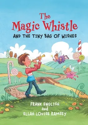 El silbato mágico y la pequeña bolsa de los deseos - The Magic Whistle and the Tiny Bag of Wishes