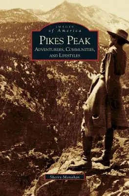 Pikes Peak: Aventureros, comunidades y estilos de vida - Pikes Peak: Adventurers, Communities and Lifestyles