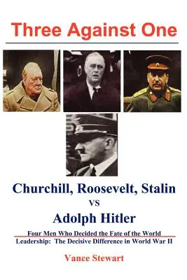 Tres contra uno: Roosevelt, Churchill, Stalin contra Adolfo Hitler - Three Against One: Roosevelt, Churchill, Stalin Vs. Adolph Hitler