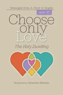 Elige Sólo Amor: La Morada Sagrada - Choose Only Love: The Holy Dwelling