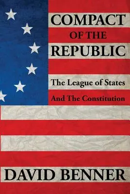 Pacto de la República: La Liga de Estados y la Constitución - Compact of the Republic: The League of States and the Constitution