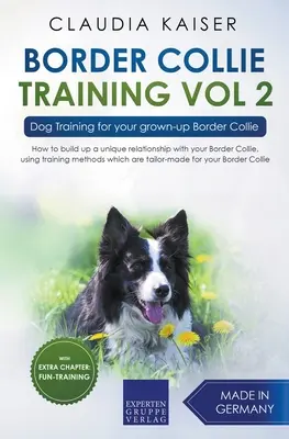 Border Collie Adiestramiento Vol. 2: Adiestramiento de perros para su Border Collie adulto - Border Collie Training Vol. 2: Dog Training for your grown-up Border Collie