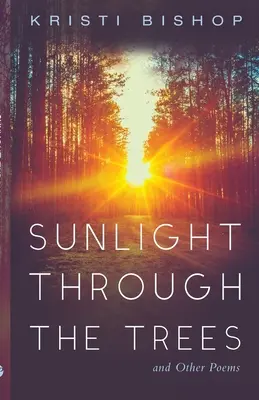 La luz del sol entre los árboles y otros poemas - Sunlight through the Trees and Other Poems