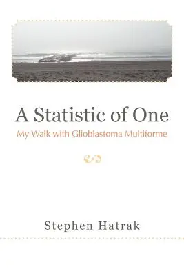 Una estadística de uno: mi camino con el glioblastoma multiforme - A Statistic of One: My Walk with Glioblastoma Multiforme