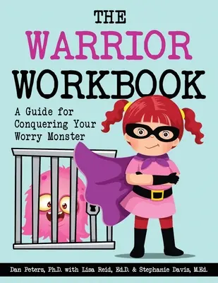 El libro del guerrero: Una guía para vencer al monstruo de la preocupación - The Warrior Workbook: A Guide for Conquering Your Worry Monster