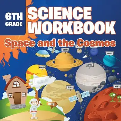 Cuaderno de Ciencias de 6º curso: El espacio y el cosmos - 6th Grade Science Workbook: Space and the Cosmos