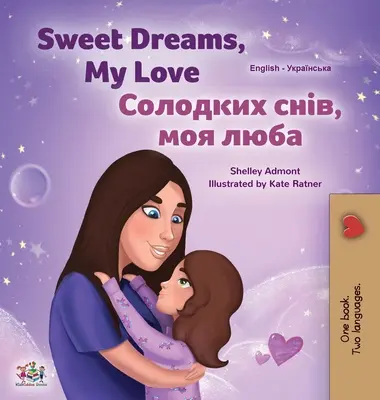 Sweet Dreams, My Love (Libro bilingüe inglés-ucraniano para niños) - Sweet Dreams, My Love (English Ukrainian Bilingual Book for Kids)