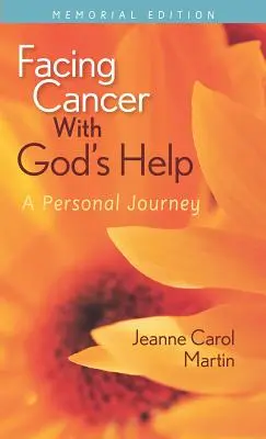 Afrontar el cáncer con la ayuda de Dios: Un viaje personal, edición conmemorativa - Facing Cancer with God's Help: A Personal Journey, Memorial Edition