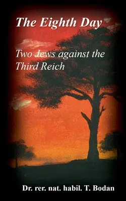 El octavo día - Dos judíos contra el Tercer Reich: El Holocausto, los mayores misterios del mundo y la otra solución final - The Eighth Day - Two Jews against The Third Reich: Holocaust, the World's Biggest Mysteries and the other Final Solution