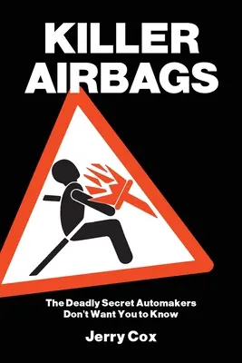 Airbags asesinos: El secreto mortal que los fabricantes de automóviles no quieren que sepas - Killer Airbags: The Deadly Secret Automakers Don't Want You to Know