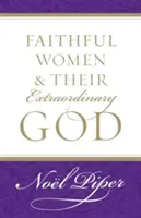 Las mujeres fieles y su Dios extraordinario - Faithful Women and Their Extraordinary God