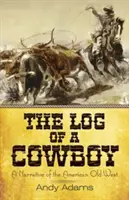 El tronco de un vaquero: Una narración del Viejo Oeste americano - The Log of a Cowboy: A Narrative of the American Old West