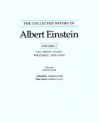 The Collected Papers of Albert Einstein: Los años suizos, escritos, 1900-1909 - The Collected Papers of Albert Einstein: The Swiss Years, Writings, 1900-1909