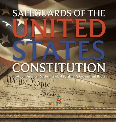 Salvaguardas de la Constitución de los Estados Unidos - Libros sobre el Sistema Americano Grado 4 - Libros Infantiles de Gobierno - Safeguards of the United States Constitution - Books on American System Grade 4 - Children's Government Books