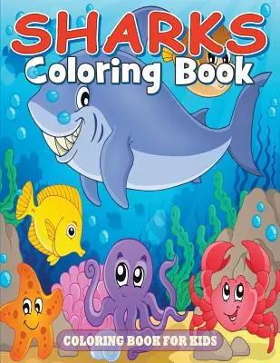 Libro para colorear de tiburones: Libro para colorear para niños - Sharks Coloring Book: Coloring Book for Kids