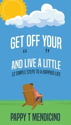 Bájate y vive un poco - Get Off Your and Live a Little