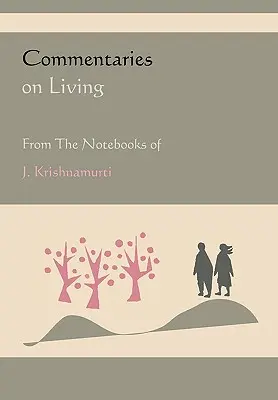 Comentarios sobre la vida extraídos de los Cuadernos de J. Krishnamurti - Commentaries on Living from the Notebooks of J. Krishnamurti