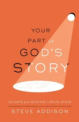 Tu papel en la historia de Dios: 40 días del Génesis al Apocalipsis - Your Part in God's Story: 40 Days From Genesis to Revelation