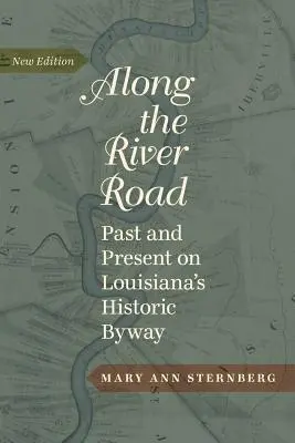 Por la carretera del río: Pasado y presente en la carretera histórica de Luisiana - Along the River Road: Past and Present on Louisiana's Historic Byway