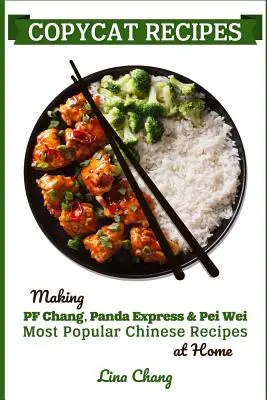 Recetas de imitación: Cómo preparar en casa las recetas chinas más populares de PF Chang's, Panda Express y Pei Wei - Copycat Recipes: Making PF Chang's, Panda Express & Pei Wei Most Popular Chinese Recipes at Home