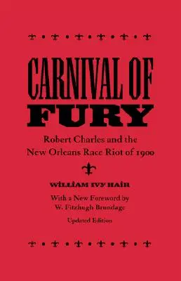 Carnival of Fury: Robert Charles and the New Orleans Race Riot of 1900 (Actualizado) - Carnival of Fury: Robert Charles and the New Orleans Race Riot of 1900 (Updated)