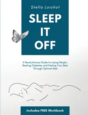 Sleep It Off: Una guía revolucionaria para perder peso, vencer a la diabetes y sentirse lo mejor posible gracias a un descanso óptimo - Sleep It Off: A Revolutionary Guide to Losing Weight, Beating Diabetes, and Feeling Your Best Through Optimal Rest