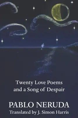 Veinte poemas de amor y una canción desesperada - Twenty Love Poems and a Song of Despair