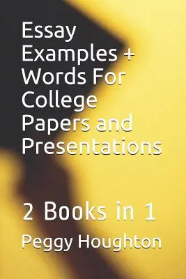 Ejemplos de Ensayos + Palabras Para Trabajos Universitarios y Presentaciones: 2 libros en 1 - Essay Examples + Words For College Papers and Presentations: 2 Books in 1