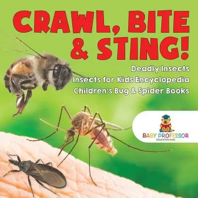 ¡Arrastrarse, morder y picar! Insectos mortales - Enciclopedia de insectos para niños - Libros infantiles de insectos y arañas - Crawl, Bite & Sting! Deadly Insects - Insects for Kids Encyclopedia - Children's Bug & Spider Books