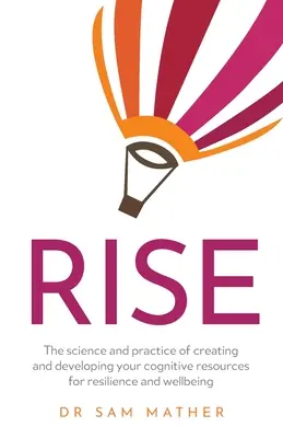 Rise: La ciencia y la práctica de crear y desarrollar tus recursos cognitivos para la resiliencia y el bienestar - Rise: The science and practice of creating and developing your cognitive resources for resilience and wellbeing