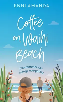 Café en la playa de Waihi: Un romance de vacaciones con complicaciones - Coffee on Waihi Beach: A holiday romance with complications