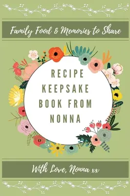 Recetario de la Nonna: Recuerdos familiares para compartir - Recipe Keepsake Book From Nonna: Family Food Memories to Share