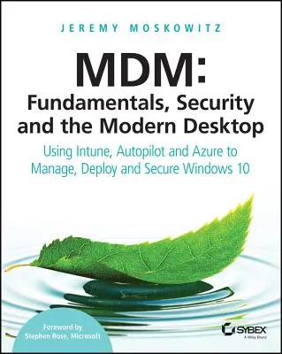 MDM: Fundamentos, seguridad y el escritorio moderno: Uso de Intune, Autopilot y Azure para administrar, implementar y proteger Windows 10 - MDM: Fundamentals, Security, and the Modern Desktop: Using Intune, Autopilot, and Azure to Manage, Deploy, and Secure Windows 10