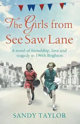 Las chicas de See Saw Lane: Una novela de amistad, amor y tragedia en el Brighton de los años sesenta - The Girls from See Saw Lane: A Novel of Friendship, Love and Tragedy in 1960s Brighton