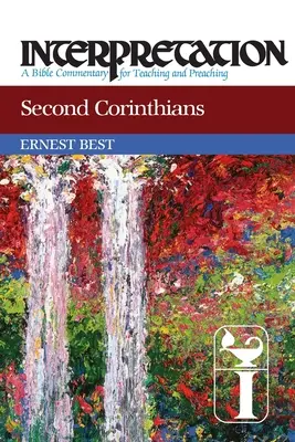 Segunda de Corintios: Interpretación: Comentario bíblico para la enseñanza y la predicación - Second Corinthians: Interpretation: A Bible Commentary for Teaching and Preaching